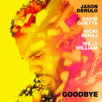 Goodbye - Jason Derulo, David Guetta, Nicki Minaj