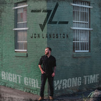 Right Girl Wrong Time - Jon Langston