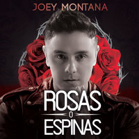 Rosas O Espinas - Joey Montana