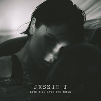 Love Will Save The World - Jessie J