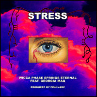 Stress - Wicca Phase Springs Eternal, Georgia Maq, Fish Narc