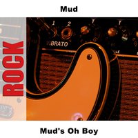 Oh Boy - Re-Recording - Mud