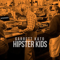 Hipster Kids - Garrett Kato