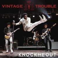 Knock Me Out - Vintage Trouble