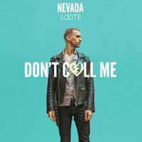 Don't Call Me - Nevada, Loote