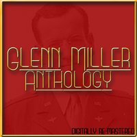 I've Got Girl in Kalamazoo - - Glenn Miller & His Orchestra