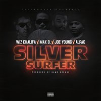 Silver Surfer - Wiz Khalifa, Max B, Alpac