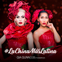 #LaChinaMasLatina - Gia Gunn, Alaska Thunderfuck