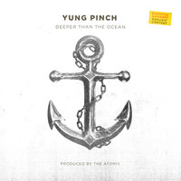 Deeper Than The Ocean - Yung Pinch