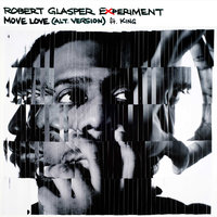 Move Love - Robert Glasper, King