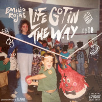 Life Got in the Way - Emilio Rojas