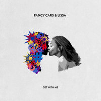 Get With Me - Fancy Cars, LissA