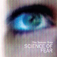 Science of Fear - The Temper Trap