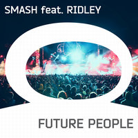 Future People - DJ SMASH, Ridley