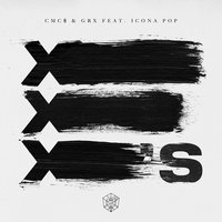 X's - Cmc$, GRX, Icona Pop