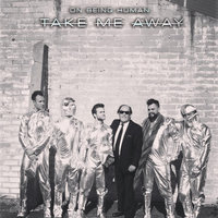 Take Me Away - On Being Human