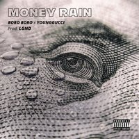 Money Rain - Boro Boro, Boro Boro, YOUNGGUCCI, LGND, LGND