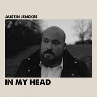 In My Head - Austin Jenckes