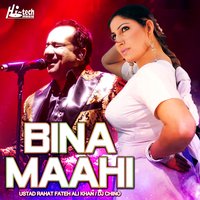 Bina Maahi - Rahat Fateh Ali Khan, DJ Chino