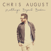 Nothing's Beyond Broken - Chris August