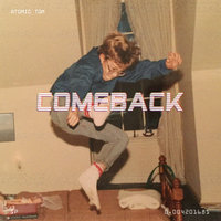 Comeback - Atomic Tom