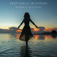 Bendable - Keep Shelly In Athens