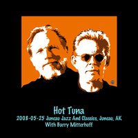 Don't You Leave Me Here - Hot Tuna