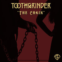 The Chain - Toothgrinder