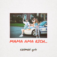 MAMA AMA RICH... - COSMOS girls