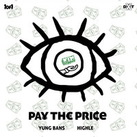 Pay The Price - Yung Bans, HIGHLE