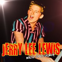 What I'd Say - Jerry Lee Lewis