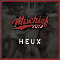Mischief 2019 - Heux