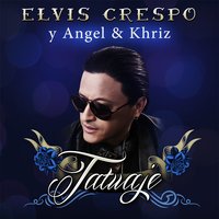 Tatuaje - Elvis Crespo, Angel Y Khriz