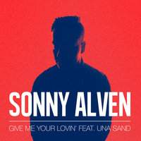 Give Me Your Lovin' - Sonny Alven, Una Sand