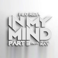 In My Mind Part 3 - Flo Rida, Edgar Vargas, Georgi Kay