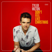 Don't Feel Like Christmas - Tyler Hilton
