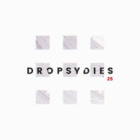 25 - #Dropsydies