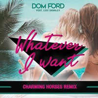 Whatever I Want - DOM FORD, Lexi Shanley, Charming Horses