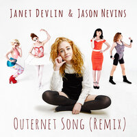 Outernet Song - Janet Devlin, Jason Nevins, Andy Bradfield