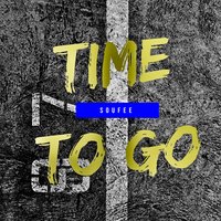 Time to Go - Soufee
