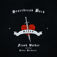 Heartbreak Back - Frank Walker, R3HAB, Riley Biederer