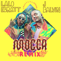 Mocca - Lalo Ebratt, J. Balvin, Trapical