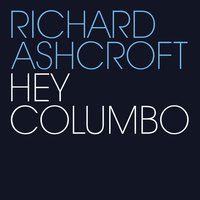 Hey Columbo - Richard Ashcroft