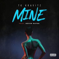 Mine - TK Kravitz, Kevin Gates