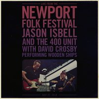 Wooden Ships - Jason Isbell and The 400 Unit, David Crosby