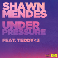 Under Pressure - Shawn Mendes, teddy<3