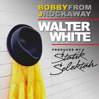 Walter White - Bobby J From Rockaway, Statik Selektah