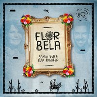 Flor Bela - Banda Eva, Elba Ramalho