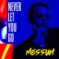 Never Let You Go - Messiah