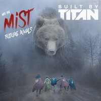 Into the Mist - Built By Titan, Future Rivals